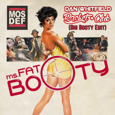 Ms Fat Booty (Racket Club & Dan Whitfield Big Booty Edit)